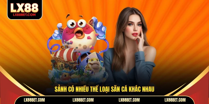 Sảnh có nhiều thể loại săn cá khác nhau