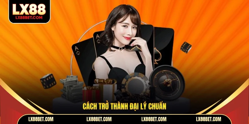 Cách trở thành đại lý chuẩn