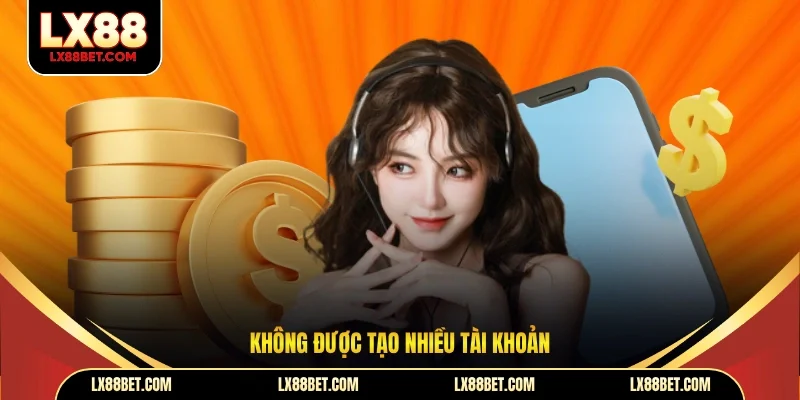 Không được tạo nhiều tài khoản