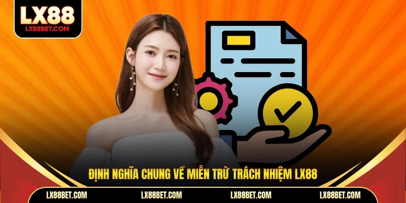 Định nghĩa chung về miễn trừ trách nhiệm LX88 