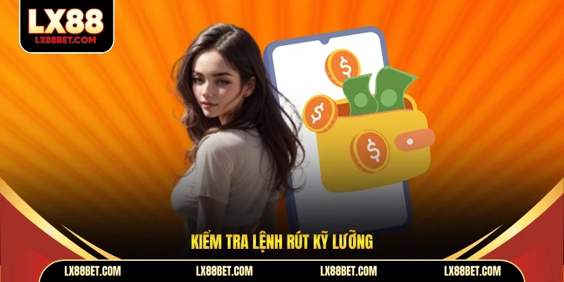 Kiểm tra lệnh rút kỹ lưỡng