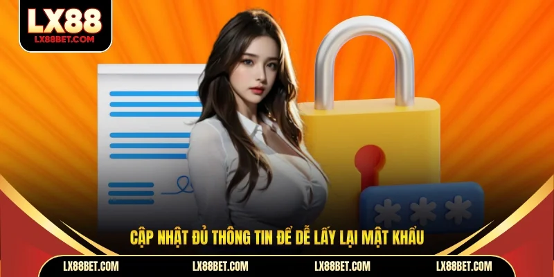 Cập nhật đủ thông tin để dễ lấy lại mật khẩu
