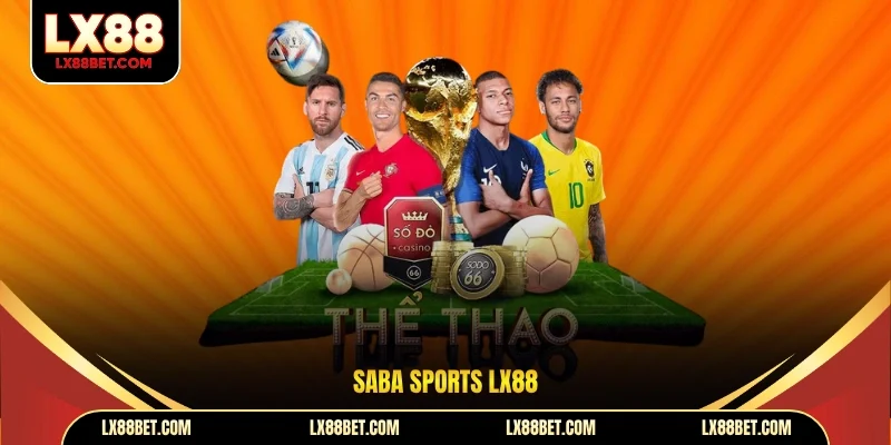 Saba Sports Lx88 - Sảnh Cá Cược Thể Thao Đa Dạng Kèo Cược