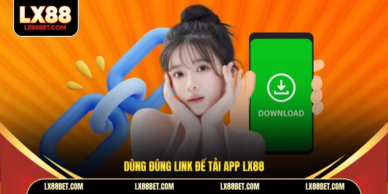 Dùng đúng link để tải app LX88