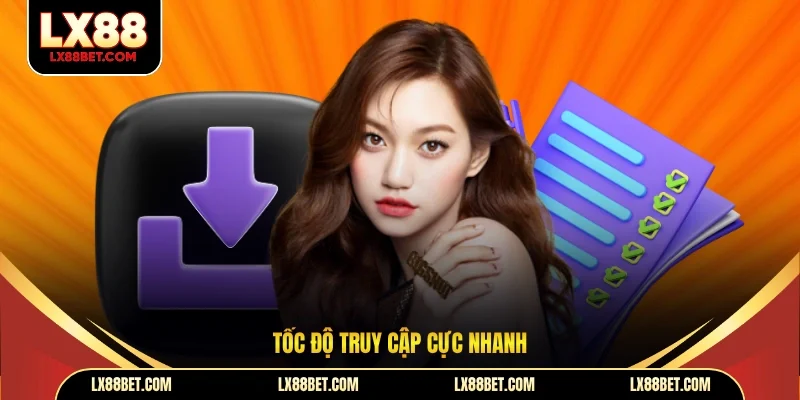 Tốc độ truy cập cực nhanh
