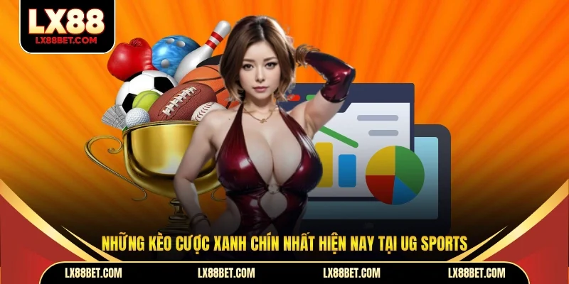 Những kèo cược xanh chín nhất hiện nay tại UG Sports
