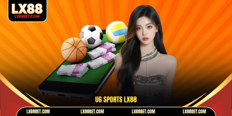 UG Sports Lx88 - Cá Cược Thể Thao Đỉnh Cao, Hấp Dẫn Nhất