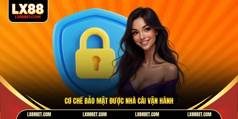 Cơ chế bảo mật được nhà cái vận hành
